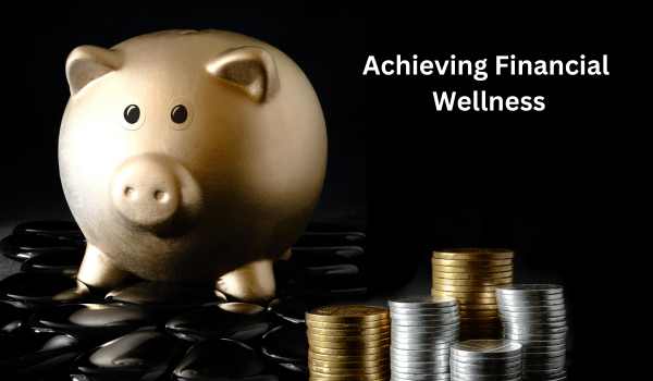 Achieving Financial Wellness